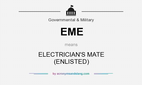 What does EME mean? It stands for ELECTRICIAN`S MATE (ENLISTED)