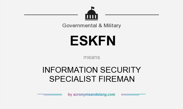 What does ESKFN mean? It stands for INFORMATION SECURITY SPECIALIST FIREMAN