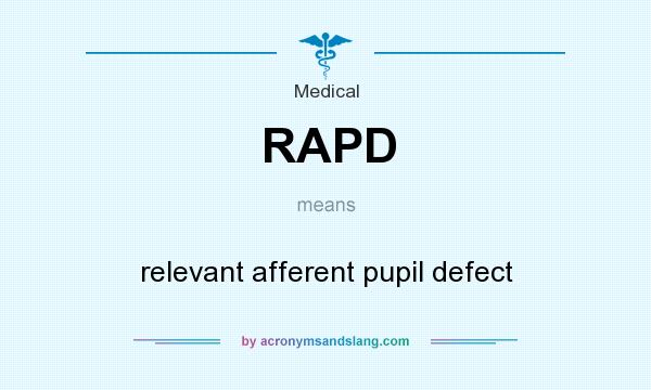 What does RAPD mean? It stands for relevant afferent pupil defect