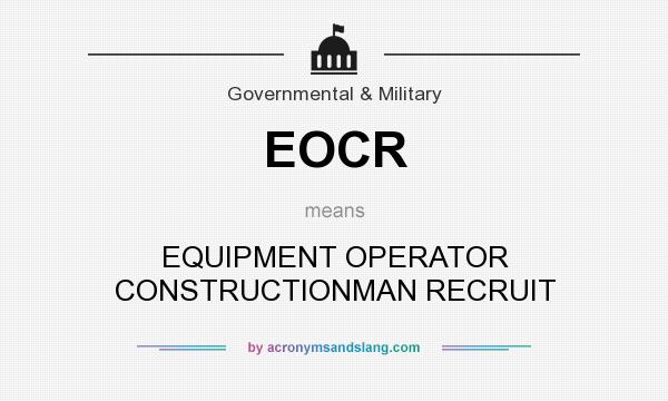 What does EOCR mean? It stands for EQUIPMENT OPERATOR CONSTRUCTIONMAN RECRUIT