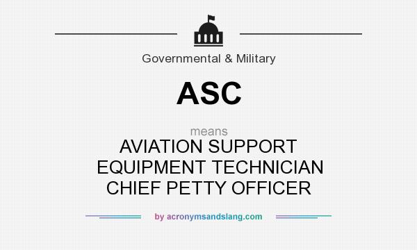 What does ASC mean? It stands for AVIATION SUPPORT EQUIPMENT TECHNICIAN CHIEF PETTY OFFICER