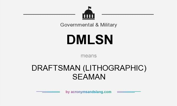 What does DMLSN mean? It stands for DRAFTSMAN (LITHOGRAPHIC) SEAMAN