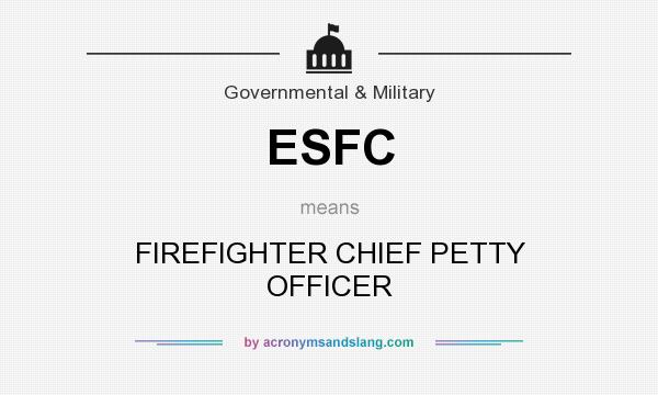 What does ESFC mean? It stands for FIREFIGHTER CHIEF PETTY OFFICER
