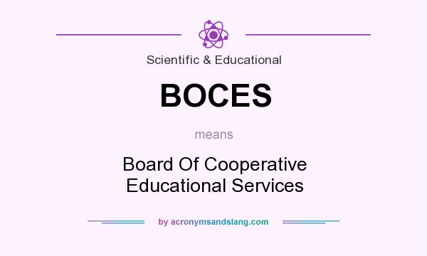 What does BOCES mean? It stands for Board Of Cooperative Educational Services