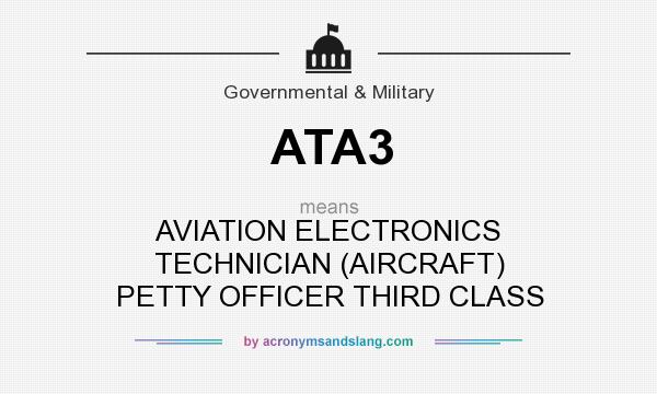 What does ATA3 mean? It stands for AVIATION ELECTRONICS TECHNICIAN (AIRCRAFT) PETTY OFFICER THIRD CLASS