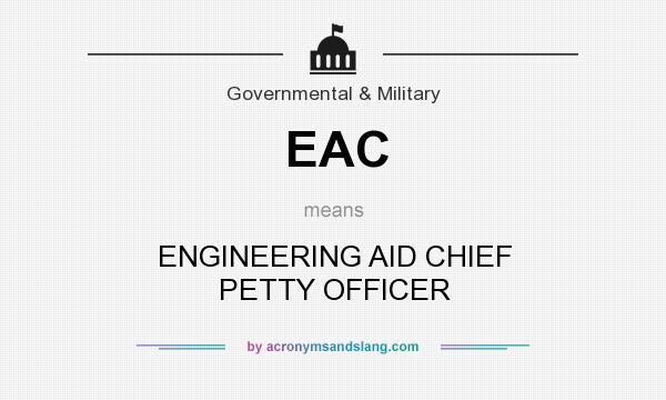 What does EAC mean? It stands for ENGINEERING AID CHIEF PETTY OFFICER