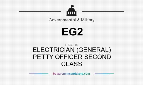 What does EG2 mean? It stands for ELECTRICIAN (GENERAL) PETTY OFFICER SECOND CLASS