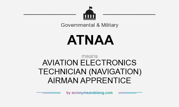 What does ATNAA mean? It stands for AVIATION ELECTRONICS TECHNICIAN (NAVIGATION) AIRMAN APPRENTICE