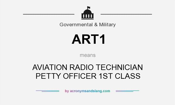 What does ART1 mean? It stands for AVIATION RADIO TECHNICIAN PETTY OFFICER 1ST CLASS
