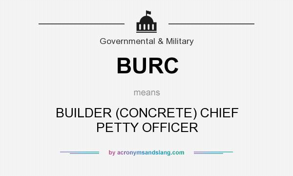 What does BURC mean? It stands for BUILDER (CONCRETE) CHIEF PETTY OFFICER