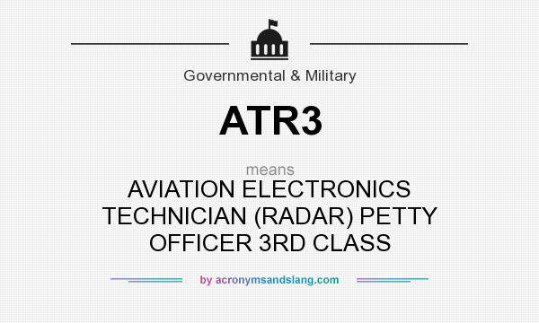 What does ATR3 mean? It stands for AVIATION ELECTRONICS TECHNICIAN (RADAR) PETTY OFFICER 3RD CLASS
