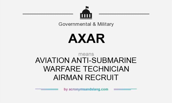 What does AXAR mean? It stands for AVIATION ANTI-SUBMARINE WARFARE TECHNICIAN AIRMAN RECRUIT