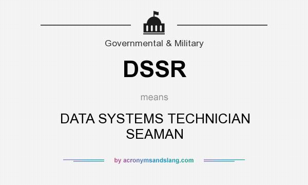 What does DSSR mean? It stands for DATA SYSTEMS TECHNICIAN SEAMAN
