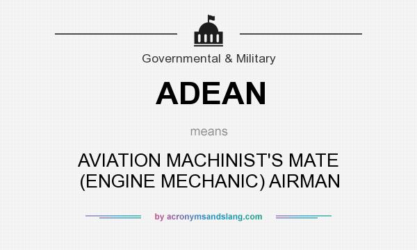 What does ADEAN mean? It stands for AVIATION MACHINIST`S MATE (ENGINE MECHANIC) AIRMAN