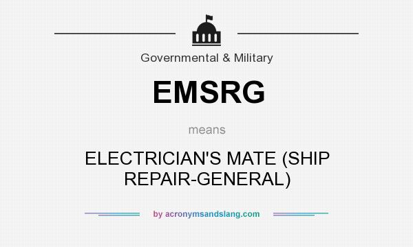 What does EMSRG mean? It stands for ELECTRICIAN`S MATE (SHIP REPAIR-GENERAL)