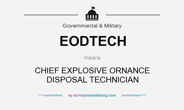 What does EODTECH mean? It stands for CHIEF EXPLOSIVE ORNANCE DISPOSAL TECHNICIAN