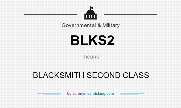 What does BLKS2 mean? It stands for BLACKSMITH SECOND CLASS
