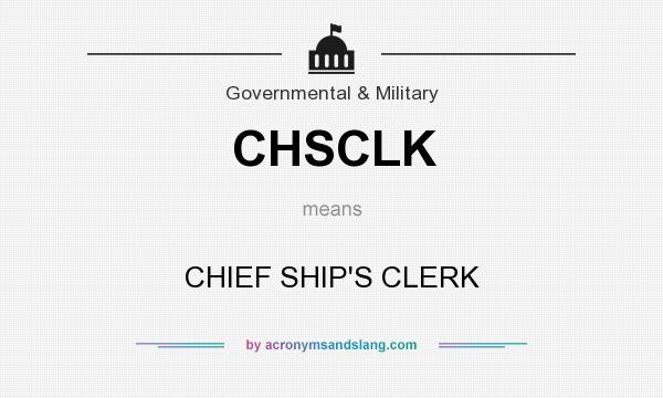 What does CHSCLK mean? It stands for CHIEF SHIP`S CLERK
