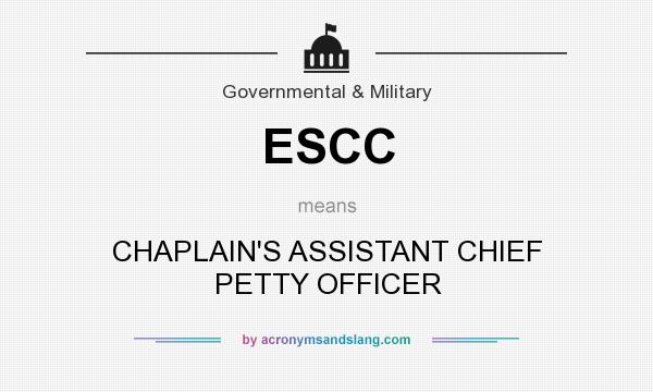 What does ESCC mean? It stands for CHAPLAIN`S ASSISTANT CHIEF PETTY OFFICER