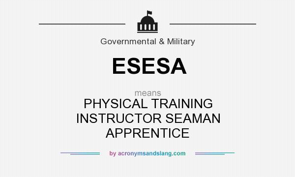 What does ESESA mean? It stands for PHYSICAL TRAINING INSTRUCTOR SEAMAN APPRENTICE