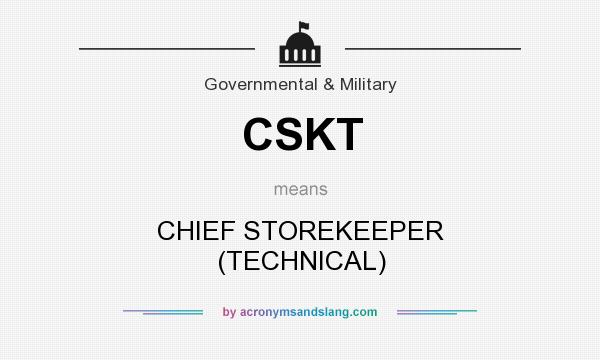 What does CSKT mean? It stands for CHIEF STOREKEEPER (TECHNICAL)