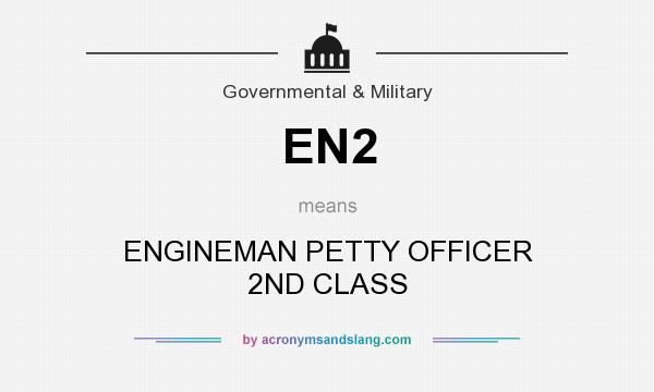 What does EN2 mean? It stands for ENGINEMAN PETTY OFFICER 2ND CLASS