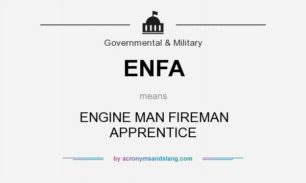 What does ENFA mean? It stands for ENGINE MAN FIREMAN APPRENTICE