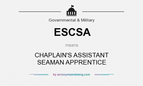 What does ESCSA mean? It stands for CHAPLAIN`S ASSISTANT SEAMAN APPRENTICE