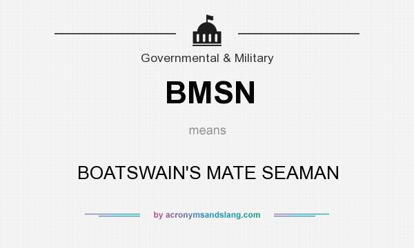What does BMSN mean? It stands for BOATSWAIN`S MATE SEAMAN