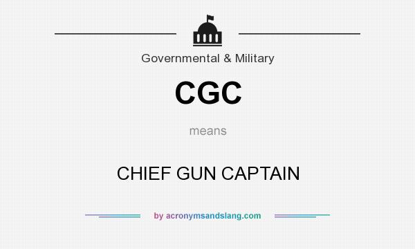 What does CGC mean? It stands for CHIEF GUN CAPTAIN