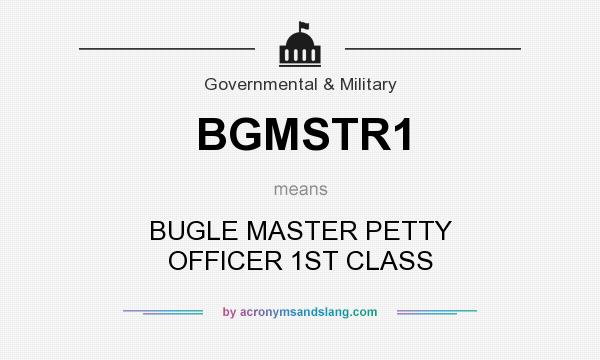 What does BGMSTR1 mean? It stands for BUGLE MASTER PETTY OFFICER 1ST CLASS