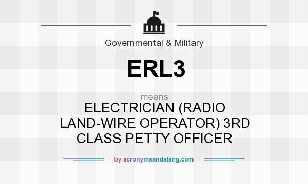 What does ERL3 mean? It stands for ELECTRICIAN (RADIO LAND-WIRE OPERATOR) 3RD CLASS PETTY OFFICER