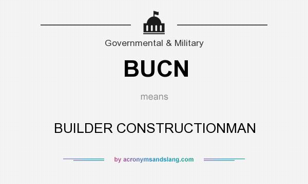 What does BUCN mean? It stands for BUILDER CONSTRUCTIONMAN