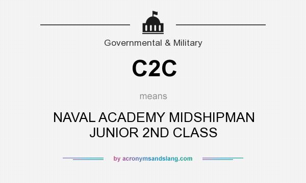 What does C2C mean? It stands for NAVAL ACADEMY MIDSHIPMAN JUNIOR 2ND CLASS