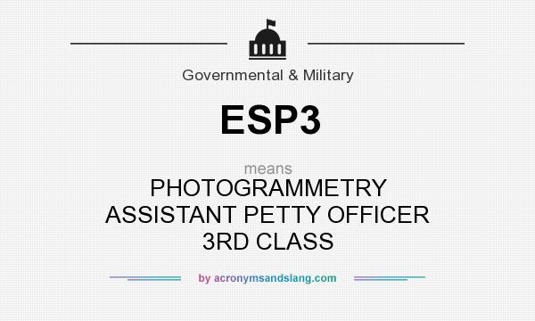 What does ESP3 mean? It stands for PHOTOGRAMMETRY ASSISTANT PETTY OFFICER 3RD CLASS