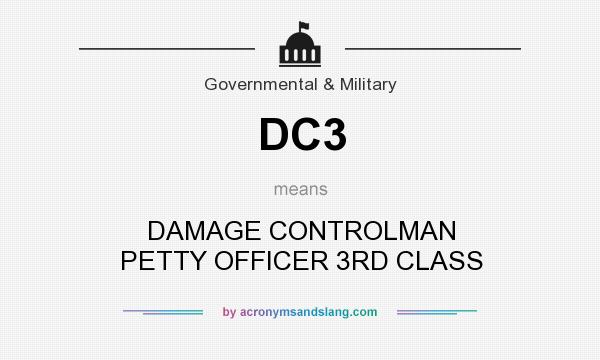 What does DC3 mean? It stands for DAMAGE CONTROLMAN PETTY OFFICER 3RD CLASS