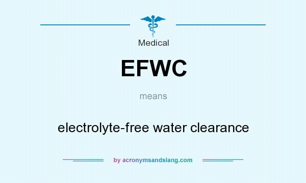 What does EFWC mean? It stands for electrolyte-free water clearance