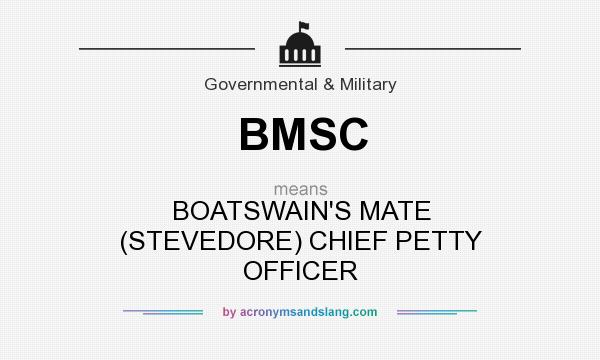 What does BMSC mean? It stands for BOATSWAIN`S MATE (STEVEDORE) CHIEF PETTY OFFICER