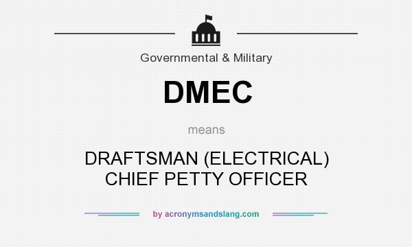 What does DMEC mean? It stands for DRAFTSMAN (ELECTRICAL) CHIEF PETTY OFFICER
