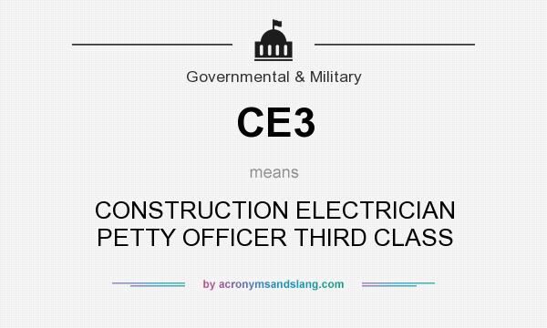 What does CE3 mean? It stands for CONSTRUCTION ELECTRICIAN PETTY OFFICER THIRD CLASS