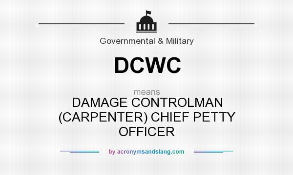 What does DCWC mean? It stands for DAMAGE CONTROLMAN (CARPENTER) CHIEF PETTY OFFICER