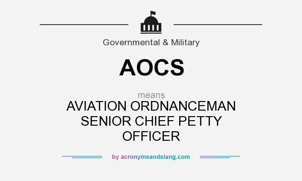 What does AOCS mean? It stands for AVIATION ORDNANCEMAN SENIOR CHIEF PETTY OFFICER