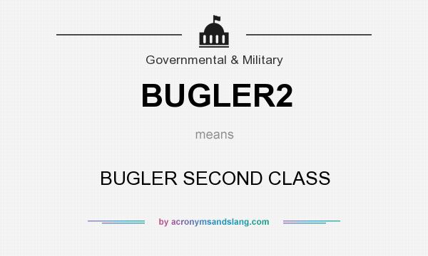 What does BUGLER2 mean? It stands for BUGLER SECOND CLASS