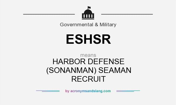 What does ESHSR mean? It stands for HARBOR DEFENSE (SONANMAN) SEAMAN RECRUIT