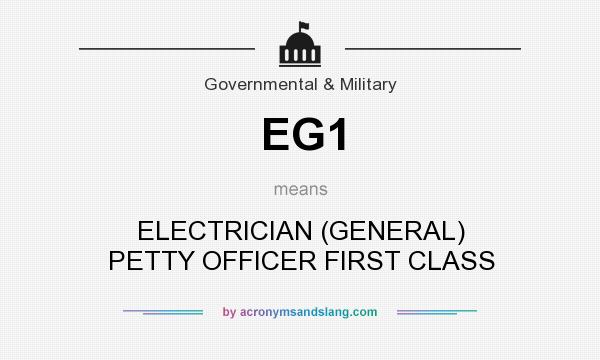 What does EG1 mean? It stands for ELECTRICIAN (GENERAL) PETTY OFFICER FIRST CLASS