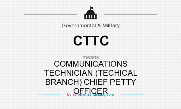 What does CTTC mean? It stands for COMMUNICATIONS TECHNICIAN (TECHICAL BRANCH) CHIEF PETTY OFFICER