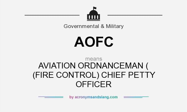 What does AOFC mean? It stands for AVIATION ORDNANCEMAN ( (FIRE CONTROL) CHIEF PETTY OFFICER