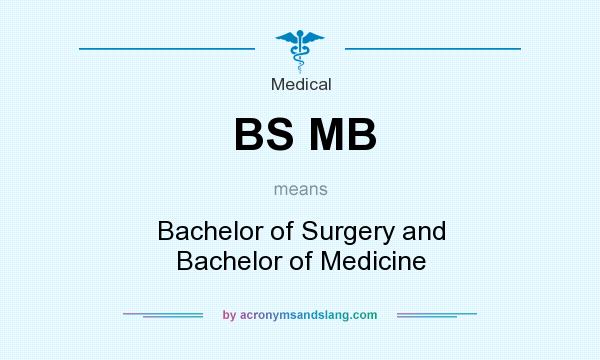 What does BS MB mean? It stands for Bachelor of Surgery and Bachelor of Medicine