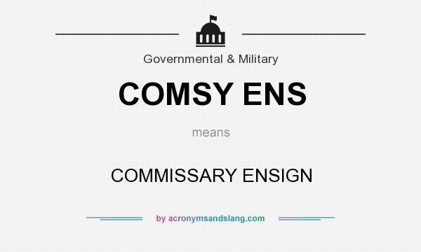 What does COMSY ENS mean? It stands for COMMISSARY ENSIGN
