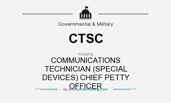 What does CTSC mean? It stands for COMMUNICATIONS TECHNICIAN (SPECIAL DEVICES) CHIEF PETTY OFFICER